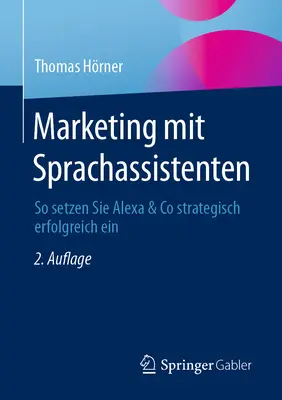 Marketing con hablantes nativos: So Setzen Sie Alexa & Co Strategisch Erfolgreich Ein - Marketing Mit Sprachassistenten: So Setzen Sie Alexa & Co Strategisch Erfolgreich Ein