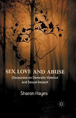 Sexo, amor y abuso: Discursos sobre violencia doméstica y agresión sexual - Sex, Love and Abuse: Discourses on Domestic Violence and Sexual Assault