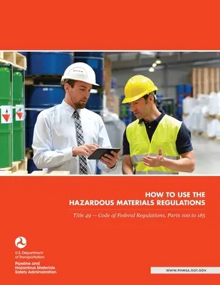 Cómo utilizar el Reglamento de Materiales Peligrosos: Título 49 - Código de Reglamentos Federales, Partes 100 a 185 - How to use the Hazardous Materials Regulations: Title 49 - Code of Federal Regulations, Parts 100 to 185