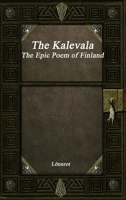 El Kalevala: El poema épico de Finlandia revisado - The Kalevala: The Epic Poem of Finland Revised