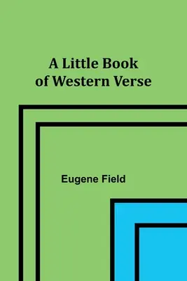 Un pequeño libro de versos occidentales - A Little Book of Western Verse