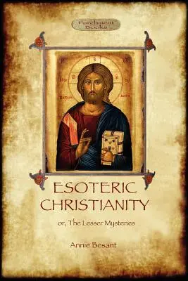 Cristianismo esotérico - o, los misterios menores (Aziloth Books) - Esoteric Christianity - or, the lesser mysteries (Aziloth Books)