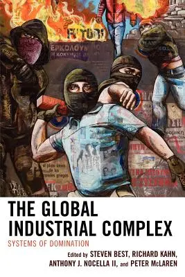 El complejo industrial global: sistemas de dominación - The Global Industrial Complex: Systems of Domination