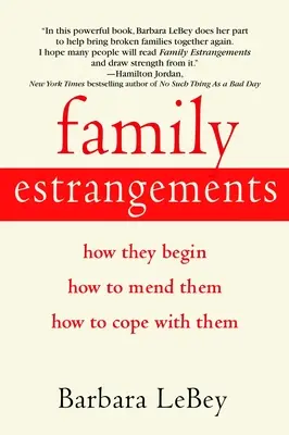 Enemistades familiares: Cómo empiezan, cómo se arreglan, cómo se afrontan - Family Estrangements: How They Begin, How to Mend Them, How to Cope with Them