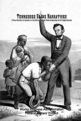 Narrativas de esclavos de Tennessee: A Folk History of Slavery in the United States A partir de entrevistas con antiguos esclavos - Tennessee Slave Narratives: A Folk History of Slavery in the United States From Interviews with Former Slaves