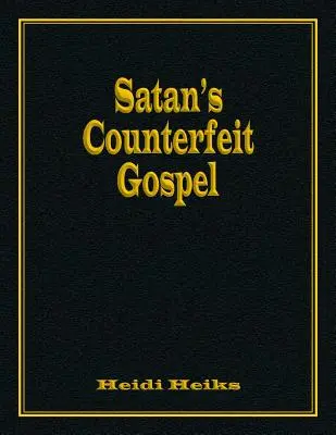 El falso evangelio de Satanás - Satan's Counterfeit Gospel