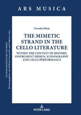 La vertiente mimética en la literatura del violonchelo: En el contexto de la historia, el diseño del instrumento, la iconografía y la interpretación del violonchelo - The Mimetic Strand in the Cello Literature: Within the Context of History, Instrument Design, Iconography and Cello Performance
