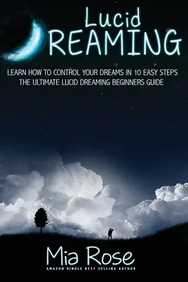 Sueño Lúcido Para Principiantes: Aprende a Controlar tus Sueños en 10 Sencillos Pasos - Lucid Dreaming For Beginners: Learn How to Control Your Dreams In10 Easy Steps