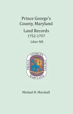 Condado de Prince George, Maryland, Registros de Tierras 1752-1757: Liber NN - Prince George's County, Maryland, Land Records 1752-1757: Liber NN