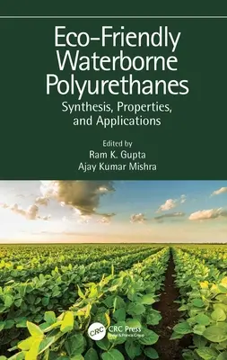 Poliuretanos al agua ecológicos: Síntesis, propiedades y aplicaciones - Eco-Friendly Waterborne Polyurethanes: Synthesis, Properties, and Applications