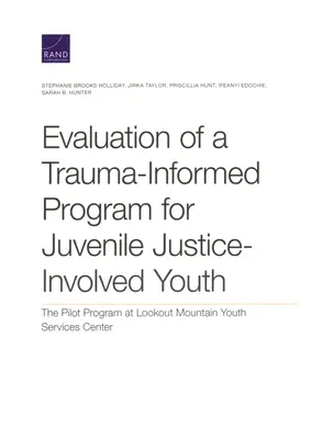 Evaluation of a Trauma-Informed Program for Juvenile Justice-Involved Youth: El programa piloto del Centro de Servicios Juveniles de Lookout Mountain - Evaluation of a Trauma-Informed Program for Juvenile Justice-Involved Youth: The Pilot Program at Lookout Mountain Youth Services Center