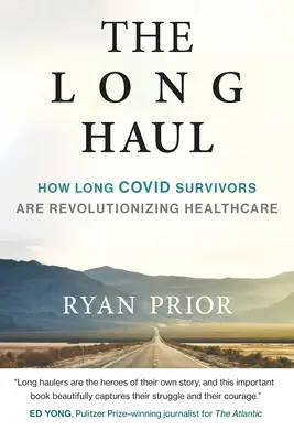 The Long Haul: How Long Covid Survivors Are Revolutionizing Health Care (El largo recorrido: cómo los supervivientes de la larga covadía están revolucionando la atención sanitaria) - The Long Haul: How Long Covid Survivors Are Revolutionizing Health Care