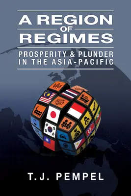 Una región de regímenes: Prosperidad y saqueo en Asia-Pacífico - A Region of Regimes: Prosperity and Plunder in the Asia-Pacific