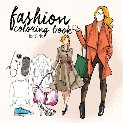 Fashion coloring book for teenagers Fashion Coloring Book Kids 10 up Fashion Design Coloring Book for Girls Fashion Coloring: fashion illustrations &