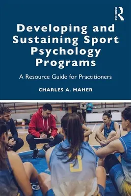 Desarrollo y mantenimiento de programas de psicología del deporte: Guía de recursos para profesionales - Developing and Sustaining Sport Psychology Programs: A Resource Guide for Practitioners