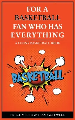 Para el jugador de baloncesto que lo tiene todo: Un divertido libro de baloncesto - For the Basketball Player Who Has Everything: A Funny Basketball Book