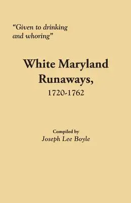 Dados a la bebida y a la prostitución: fugitivos blancos de Maryland, 1720-1762 - Given to Drinking and Whoring White Maryland Runaways, 1720-1762