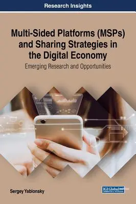 Plataformas multilaterales y estrategias de uso compartido en la economía digital: Nuevas investigaciones y oportunidades - Multi-Sided Platforms (MSPs) and Sharing Strategies in the Digital Economy: Emerging Research and Opportunities