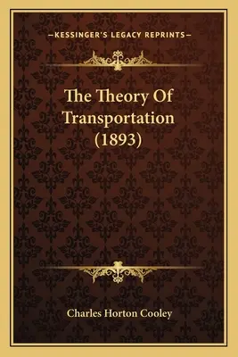 La teoría del transporte (1893) - The Theory Of Transportation (1893)