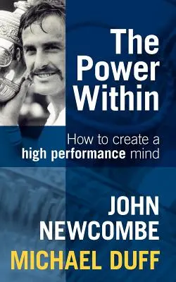 El poder interior: Cómo crear una mente de alto rendimiento - The Power Within: How to Create a High Performance Mind