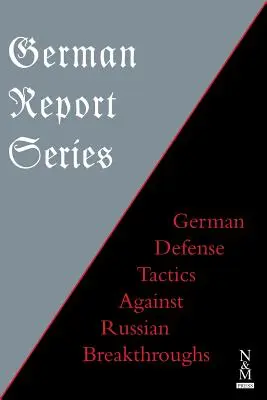 Serie de informes alemanes: Tácticas de defensa alemanas contra los avances rusos - German Report Series: German Defense Tactics Against Russian Breakthroughs