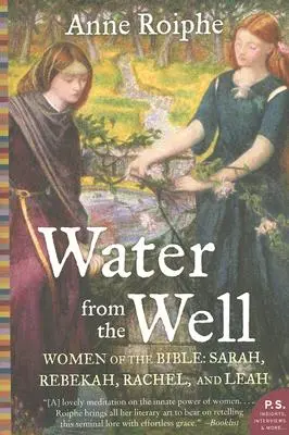 Agua del pozo Mujeres de la Biblia: Sara, Rebeca, Raquel y Lea - Water from the Well: Women of the Bible: Sarah, Rebekah, Rachel, and Leah