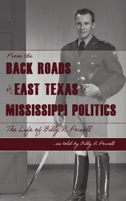 De las carreteras secundarias de East TX a la política de MS: La vida de Billy R. Powell - From the Backroads of East TX to MS Politics: The life of Billy R. Powell