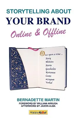 Storytelling sobre tu marca online y offline: Envía mensajes efectivos a tu marca online (a través de redes sociales como LinkedIn, Facebook y Twitter) y offli - Storytelling About Your Brand Online & Offline: Effectively message your online (using social media such as LinkedIn, Facebook, and twitter) and offli