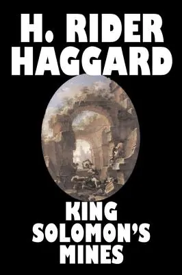 Las minas del rey Salomón de H. Rider Haggard, Ficción, Fantasía, Clásicos, Cuentos de hadas, Cuentos populares, Leyendas y mitología - King Solomon's Mines by H. Rider Haggard, Fiction, Fantasy, Classics, Fairy Tales, Folk Tales, Legends & Mythology