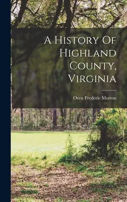 Historia del condado de Highland, Virginia - A History Of Highland County, Virginia