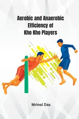 Eficiencia aeróbica y anaeróbica de los jugadores de kho kho - Aerobic and Anaerobic Efficiency of Kho Kho Players