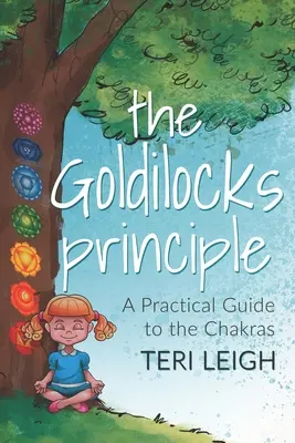 El principio Ricitos de Oro: Guía práctica de los chakras - The Goldilocks Principle: A Practical Guide to the Chakras