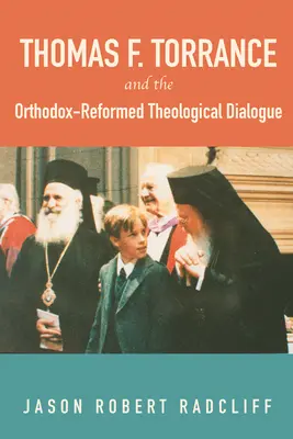 Thomas F. Torrance y el diálogo teológico ortodoxo-reformado - Thomas F. Torrance and the Orthodox-Reformed Theological Dialogue