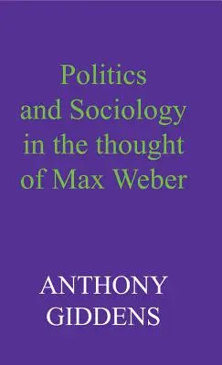 Política y sociología en el pensamiento de Max Weber - Politics and Sociology in the Thought of Max Weber