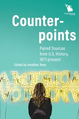 Contrapuntos: Fuentes emparejadas de la Historia de Estados Unidos, 1877-presente - Counterpoints: Paired Sources from U.S. History, 1877-present