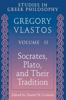 Estudios de filosofía griega, volumen II: Sócrates, Platón y su tradición - Studies in Greek Philosophy, Volume II: Socrates, Plato, and Their Tradition