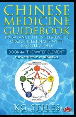 Guía de Medicina China Aceites Esenciales para Equilibrar el Elemento Agua y los Meridianos de los Órganos - Chinese Medicine Guidebook Essential Oils to Balance the Water Element & Organ Meridians