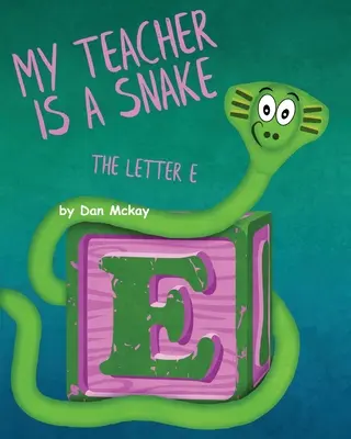 Mi profe es una serpiente La Letra E - My Teacher is a Snake The Letter E