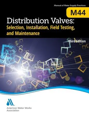 M44 Válvulas de distribución: Selection, Installation, Field Testing, and Maintenance, Tercera edición - M44 Distribution Valves: Selection, Installation, Field Testing, and Maintenance, Third Edition