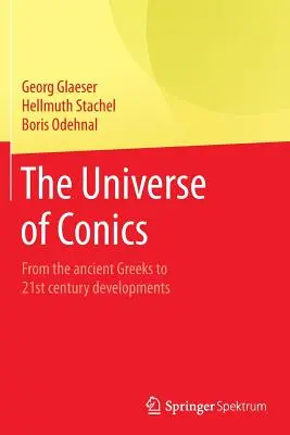 El universo de las cónicas: De los antiguos griegos a los avances del siglo XXI - The Universe of Conics: From the Ancient Greeks to 21st Century Developments