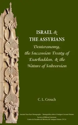 Israel y los asirios: El Deuteronomio, el Tratado de Sucesión de Esarhaddón y la naturaleza de la subversión - Israel and the Assyrians: Deuteronomy, the Succession Treaty of Esarhaddon, and the Nature of Subversion