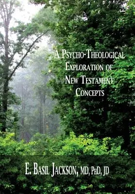 Una exploración psicoteológica de los conceptos neotestamentarios - A Psycho-Theological Exploration of New Testament Concepts