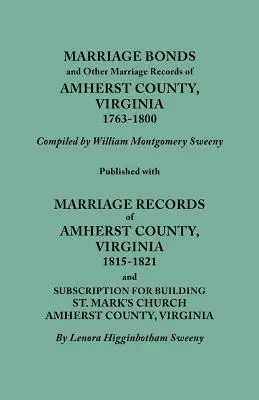 Enlaces Matrimoniales y Otros Registros Matrimoniales del Condado de Amherst, Virginia, 1763-1800. Publicado con Marriage Records of Amherst County, Virginia, 1815-18 - Marriage Bonds and Other Marriage Records of Amherst County, Virginia, 1763-1800. Published with Marriage Records of Amherst County, Virginia, 1815-18