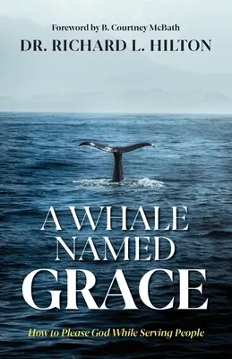 Una ballena llamada Gracia: Cómo agradar a Dios sirviendo a los demás - A Whale Named Grace: How to Please God While Serving People