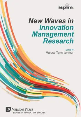 Nuevas olas en la investigación sobre gestión de la innovación (ISPIM Insights) - New Waves in Innovation Management Research (ISPIM Insights)