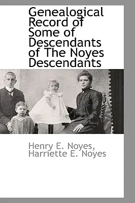 Registro genealógico de algunos de los descendientes de los Noyes - Genealogical Record of Some of Descendants of the Noyes Descendants