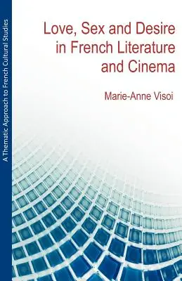 Una aproximación temática a los estudios culturales franceses: Amor, sexo y deseo en la literatura y el cine franceses - A Thematic Approach to French Cultural Studies: Love, Sex and Desire in French Literature and Cinema