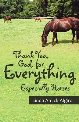 Gracias, Dios, por todo, especialmente por los caballos - Thank You, God, for Everything-Especially Horses