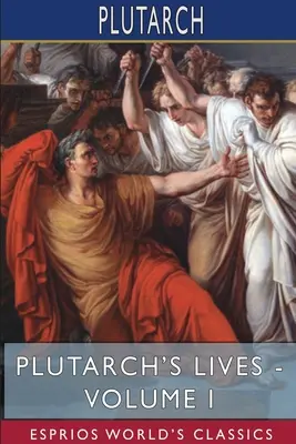 Vidas de Plutarco - Volumen I (Esprios Clásicos): Editado por Arthur Hugh Clough - Plutarch's Lives - Volume I (Esprios Classics): Edited by Arthur Hugh Clough