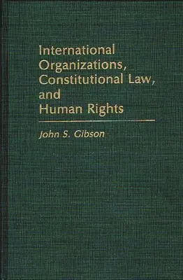 Organizaciones internacionales, derecho constitucional y derechos humanos - International Organizations, Constitutional Law, and Human Rights